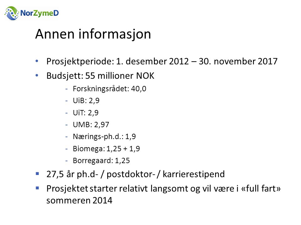 Annen informasjon Prosjektperiode: 1. desember 2012 – 30. november Budsjett: 55 millioner NOK.
