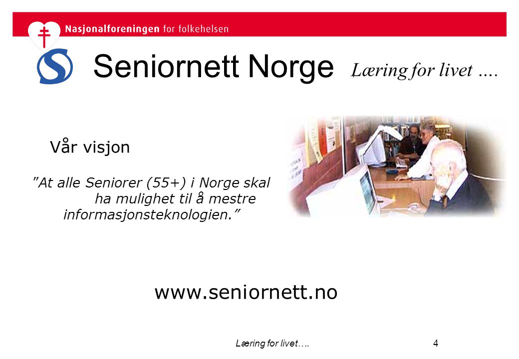 Seniornett Norge . Læring for livet ….   Vår visjon