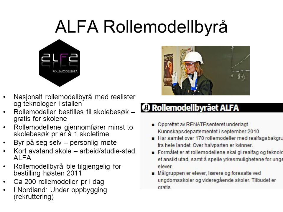 ALFA Rollemodellbyrå Nasjonalt rollemodellbyrå med realister og teknologer i stallen. Rollemodeller bestilles til skolebesøk – gratis for skolene.