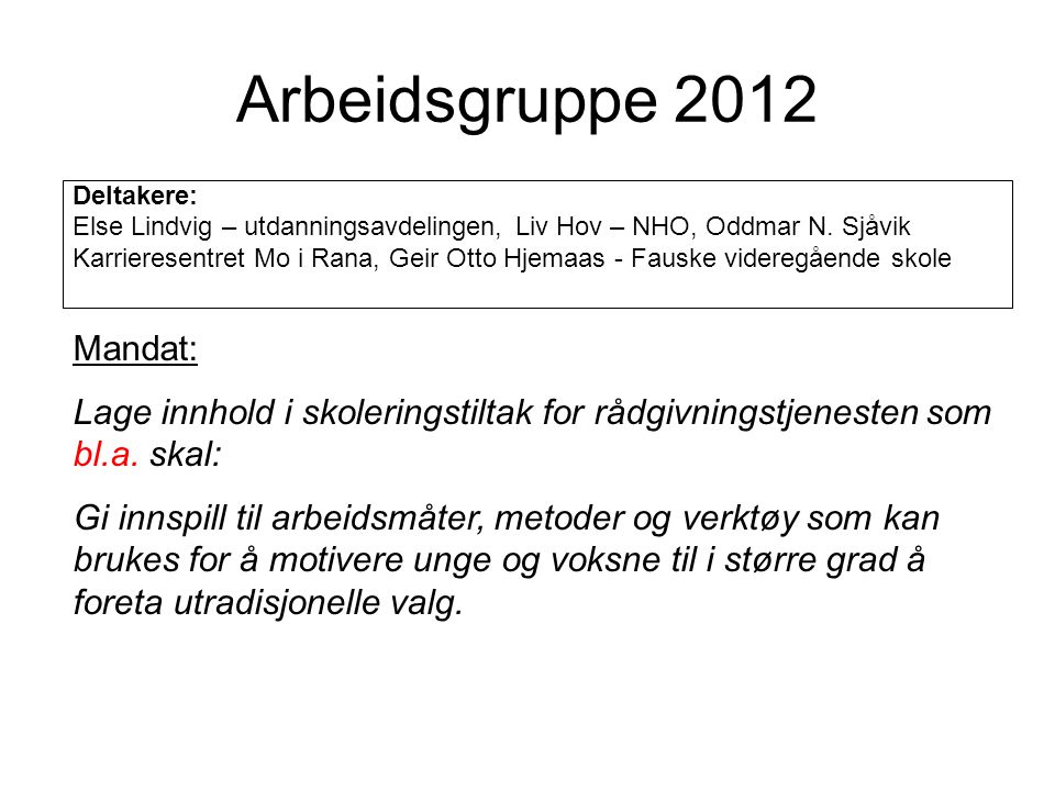 Arbeidsgruppe 2012 Mandat: