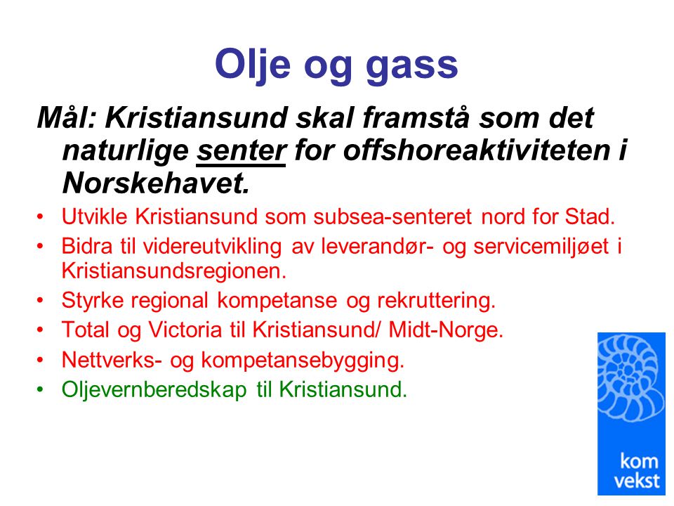 Olje og gass Mål: Kristiansund skal framstå som det naturlige senter for offshoreaktiviteten i Norskehavet.