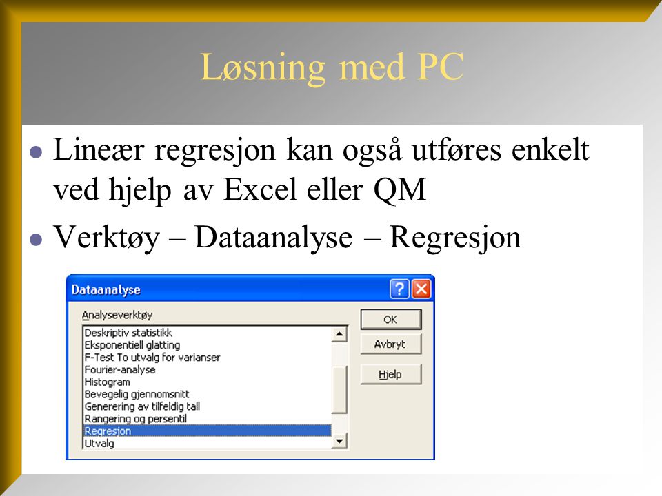 Løsning med PC Lineær regresjon kan også utføres enkelt ved hjelp av Excel eller QM.