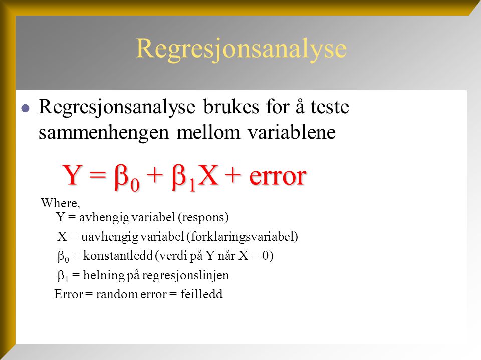 Y = 0 + 1X + error Regresjonsanalyse