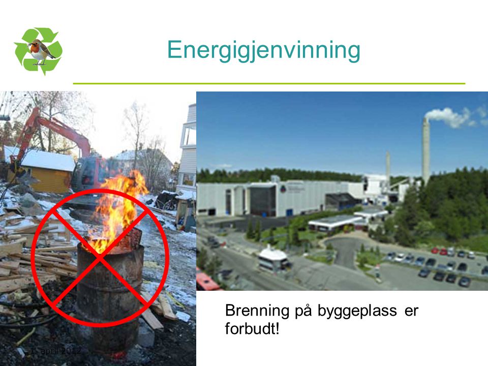 Energigjenvinning Brenning på byggeplass er forbudt!
