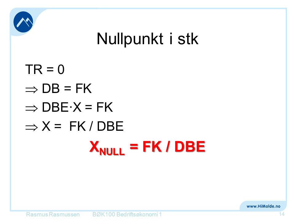 Nullpunkt i stk XNULL = FK / DBE TR = 0  DB = FK  DBE∙X = FK