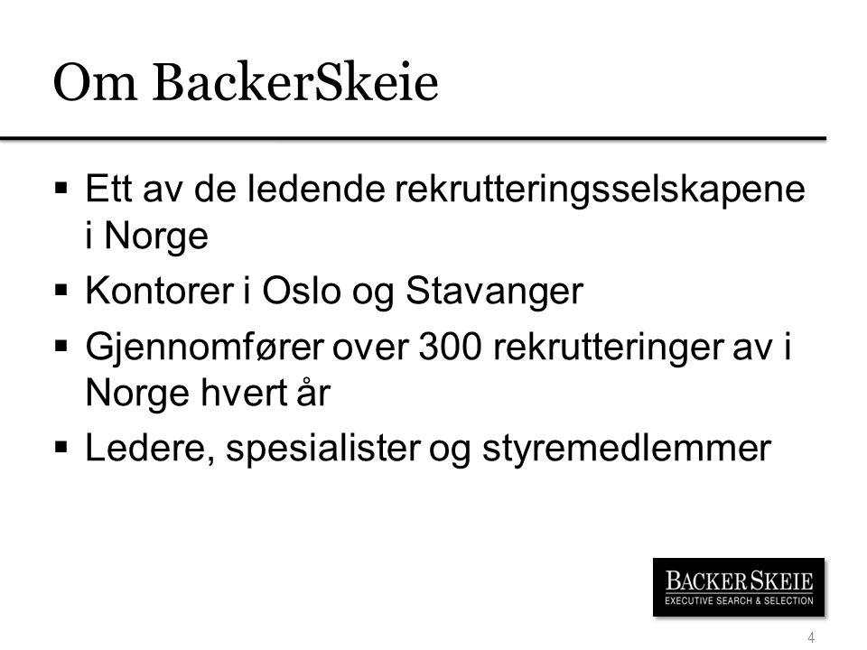 Om BackerSkeie Ett av de ledende rekrutteringsselskapene i Norge