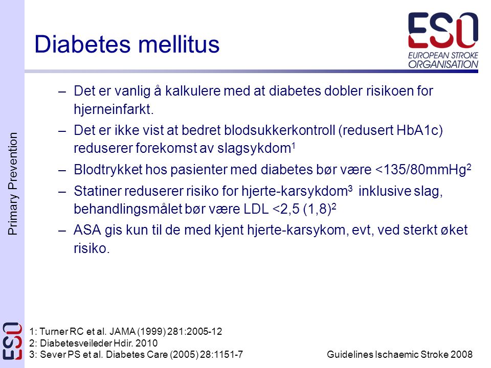 Diabetes mellitus Det er vanlig å kalkulere med at diabetes dobler risikoen for hjerneinfarkt.
