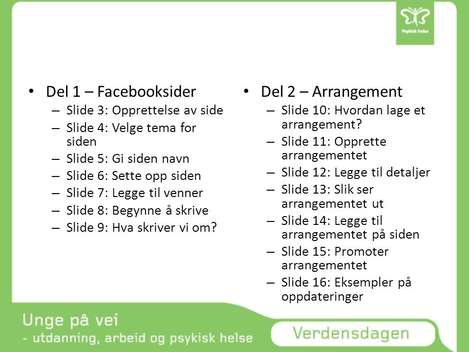 Del 1 – Facebooksider Del 2 – Arrangement Slide 3: Opprettelse av side