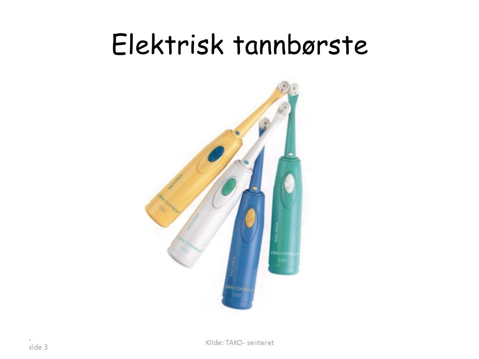 Elektrisk tannbørste Kilde: TAKO- senteret