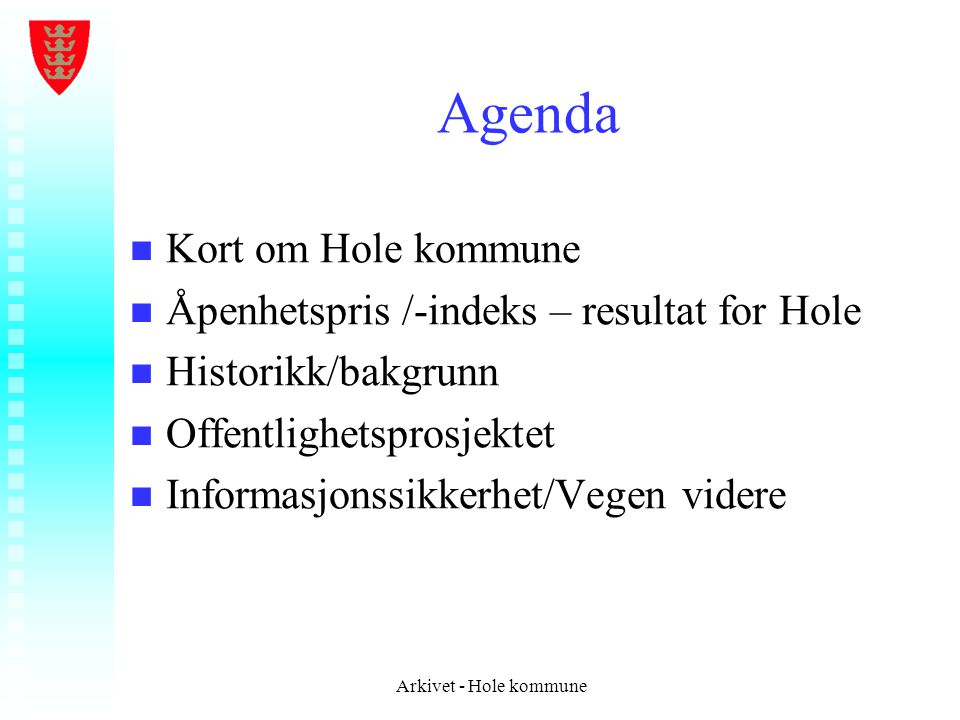 Agenda Kort om Hole kommune Åpenhetspris /-indeks – resultat for Hole