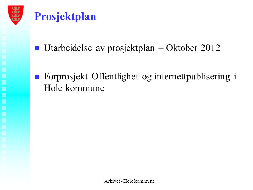Prosjektplan Utarbeidelse av prosjektplan – Oktober 2012