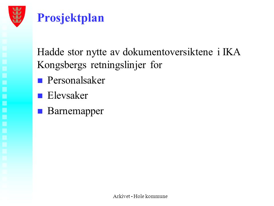 Prosjektplan Hadde stor nytte av dokumentoversiktene i IKA Kongsbergs retningslinjer for. Personalsaker.