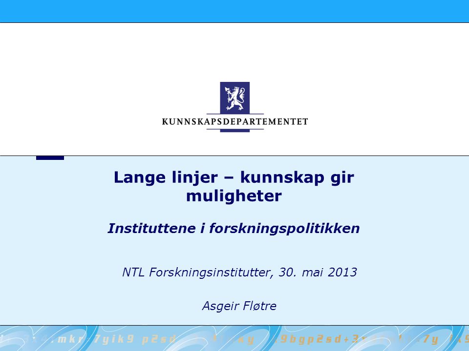 NTL Forskningsinstitutter, 30. mai 2013 Asgeir Fløtre
