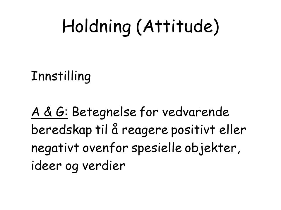 Holdning (Attitude) Innstilling A & G: Betegnelse for vedvarende