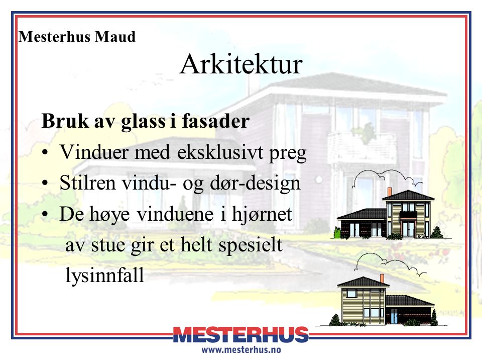 Arkitektur Bruk av glass i fasader Vinduer med eksklusivt preg