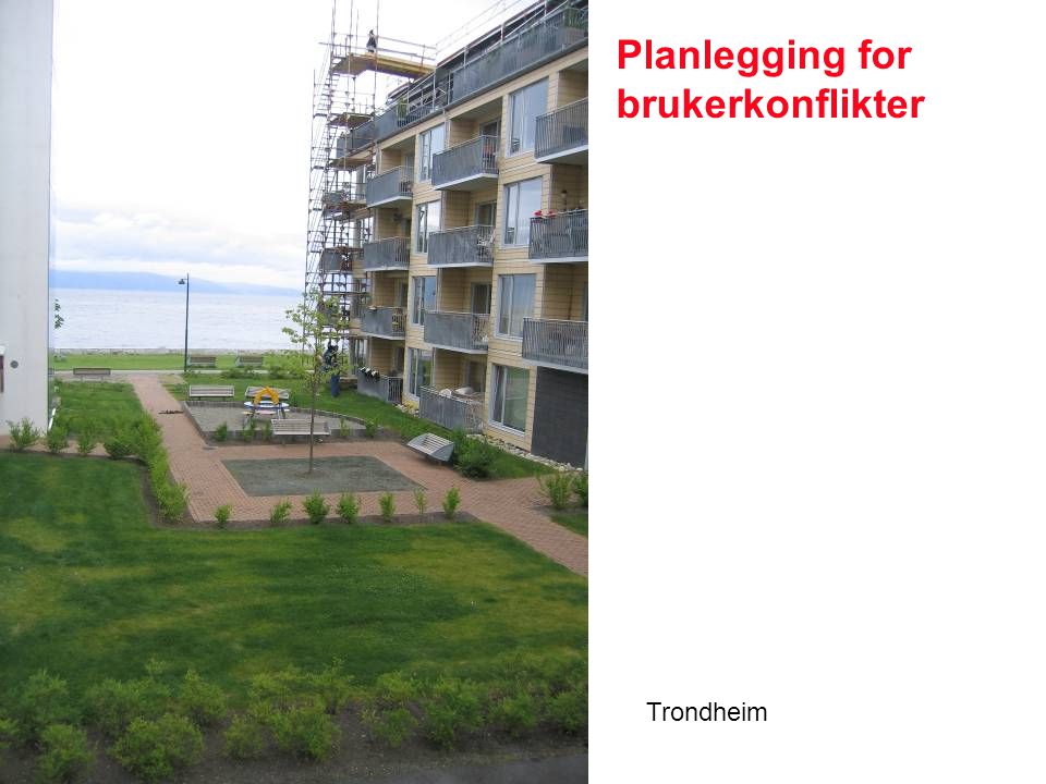 Planlegging for brukerkonflikter Trondheim