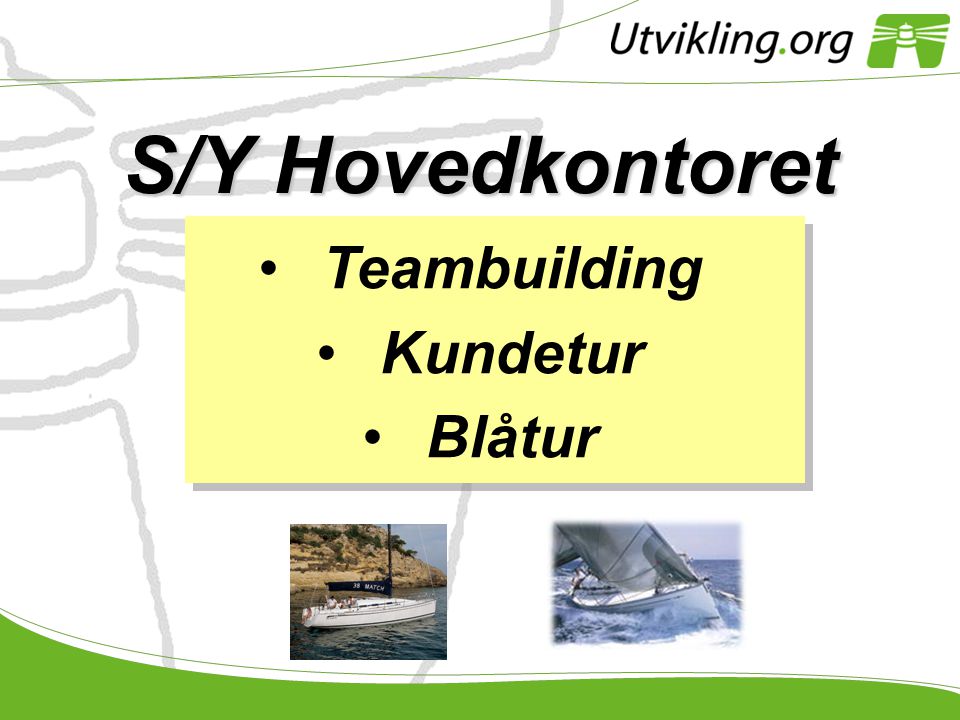 S/Y Hovedkontoret Teambuilding Kundetur Blåtur Pl + sas