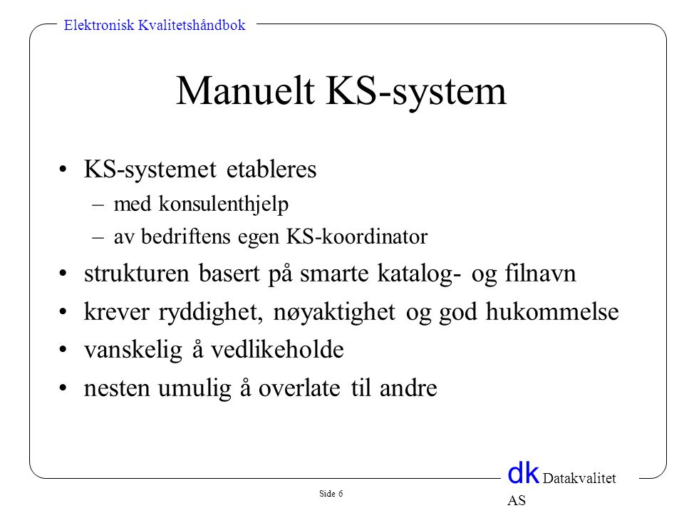 Manuelt KS-system KS-systemet etableres
