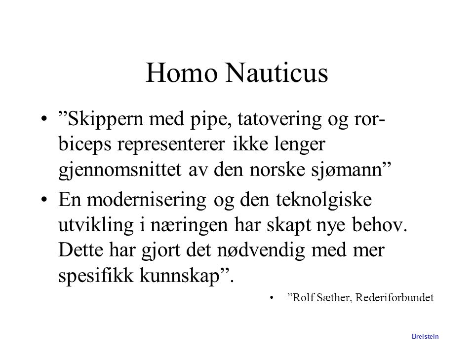 Homo Nauticus Skippern med pipe, tatovering og ror-biceps representerer ikke lenger gjennomsnittet av den norske sjømann