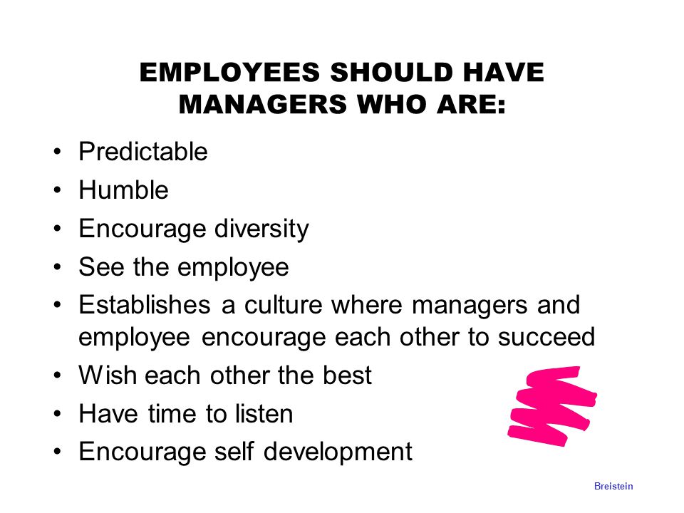 EMPLOYEES SHOULD HAVE MANAGERS WHO ARE: