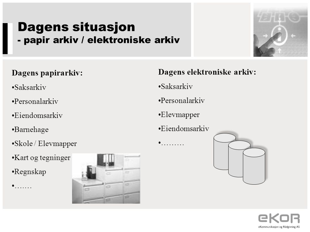 Dagens situasjon - papir arkiv / elektroniske arkiv