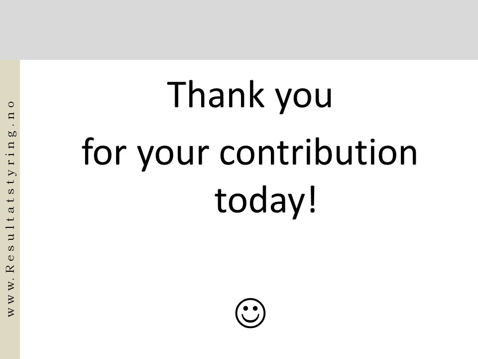 Thank you for your contribution today! 