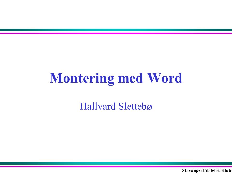 Montering med Word Hallvard Slettebø