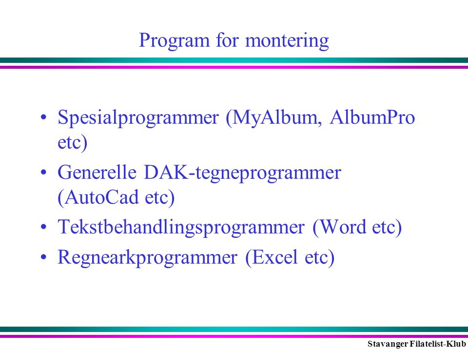 Program for montering Spesialprogrammer (MyAlbum, AlbumPro etc) Generelle DAK-tegneprogrammer (AutoCad etc)