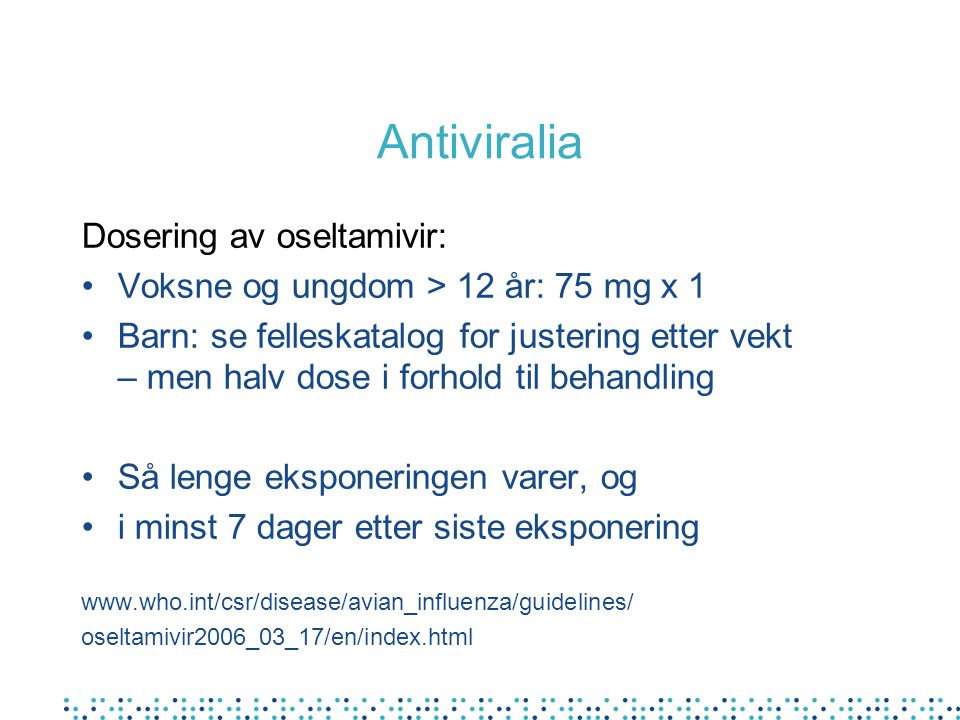 Antiviralia Dosering av oseltamivir: