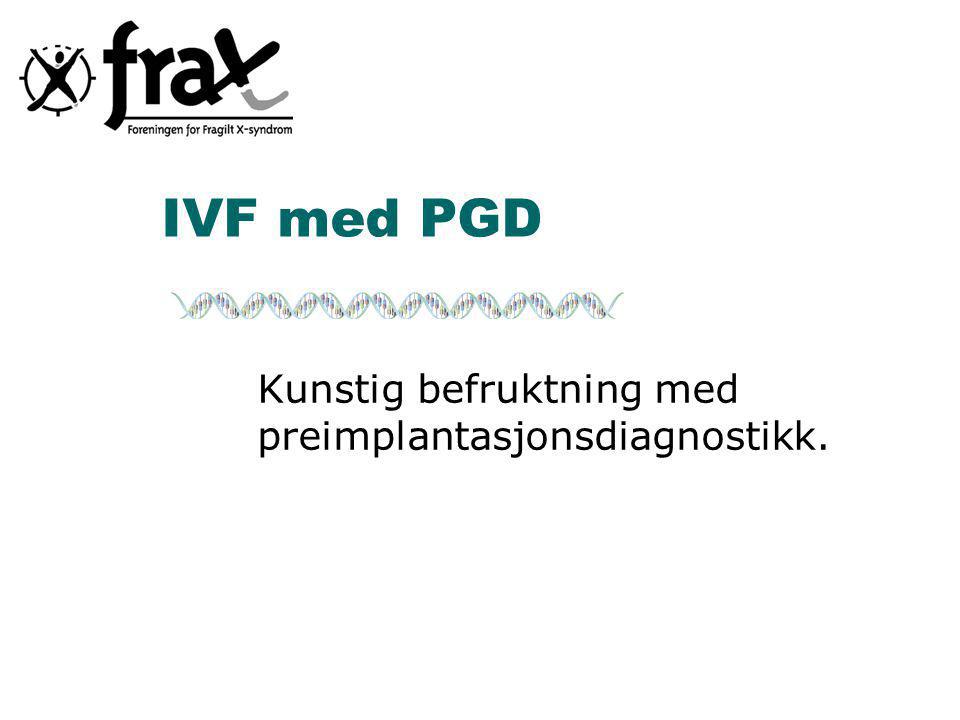 IVF med PGD Kunstig befruktning med preimplantasjonsdiagnostikk.
