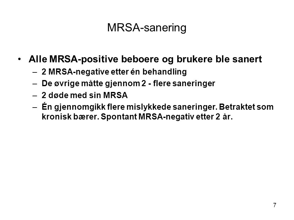 MRSA-sanering Alle MRSA-positive beboere og brukere ble sanert