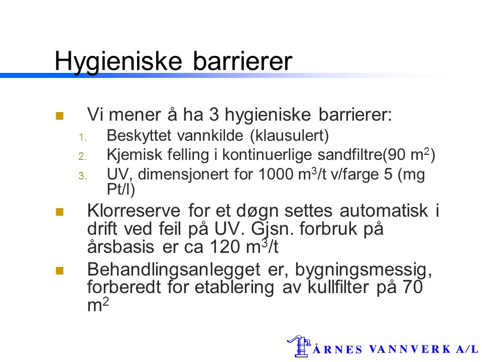 Hygieniske barrierer Vi mener å ha 3 hygieniske barrierer:
