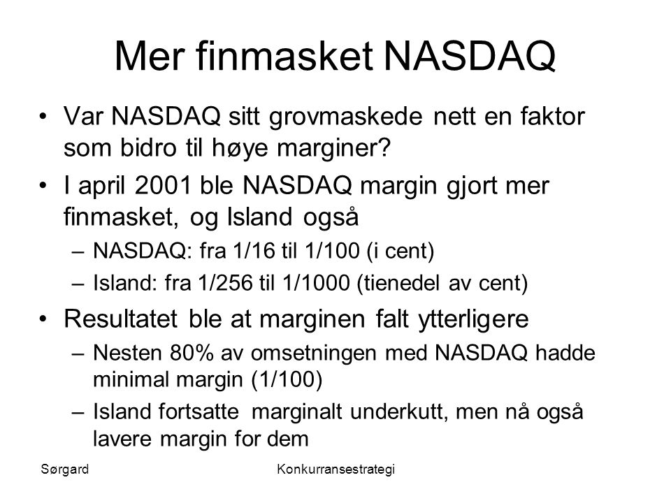 Mer finmasket NASDAQ Var NASDAQ sitt grovmaskede nett en faktor som bidro til høye marginer