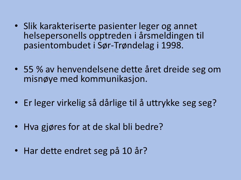 Slik karakteriserte pasienter leger og annet helsepersonells opptreden i årsmeldingen til pasientombudet i Sør-Trøndelag i 1998.