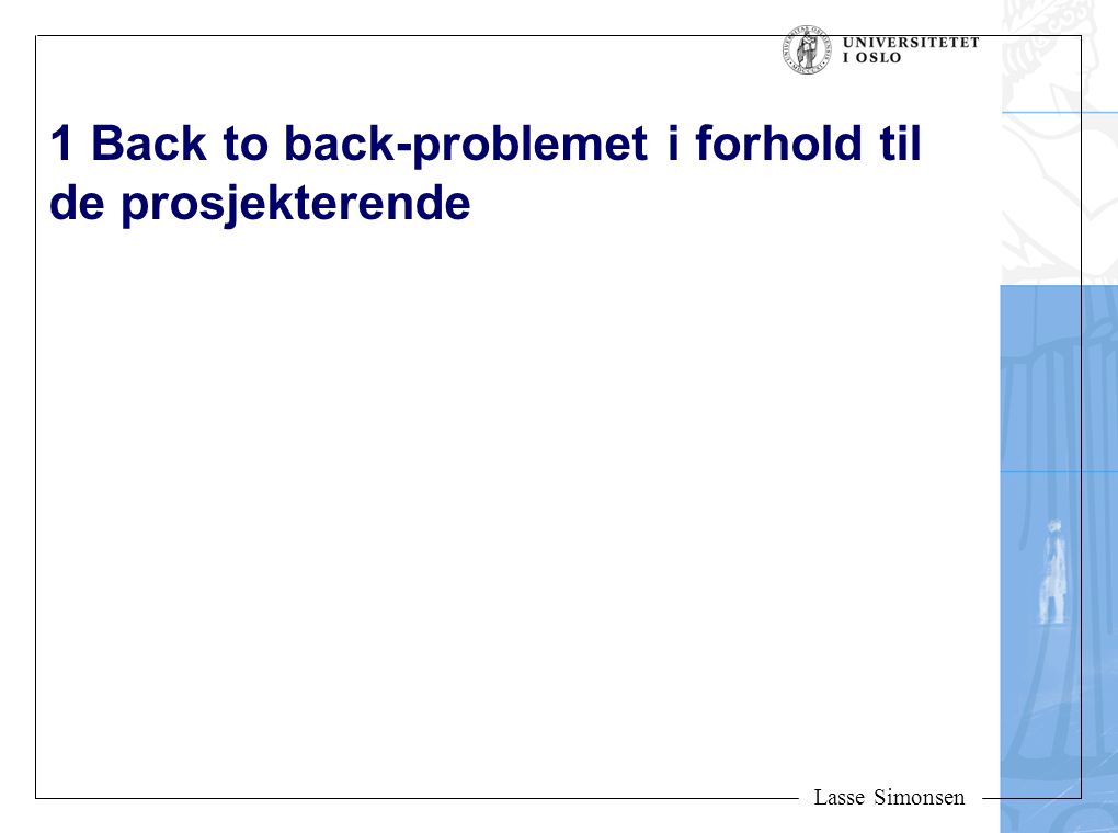 1 Back to back-problemet i forhold til de prosjekterende