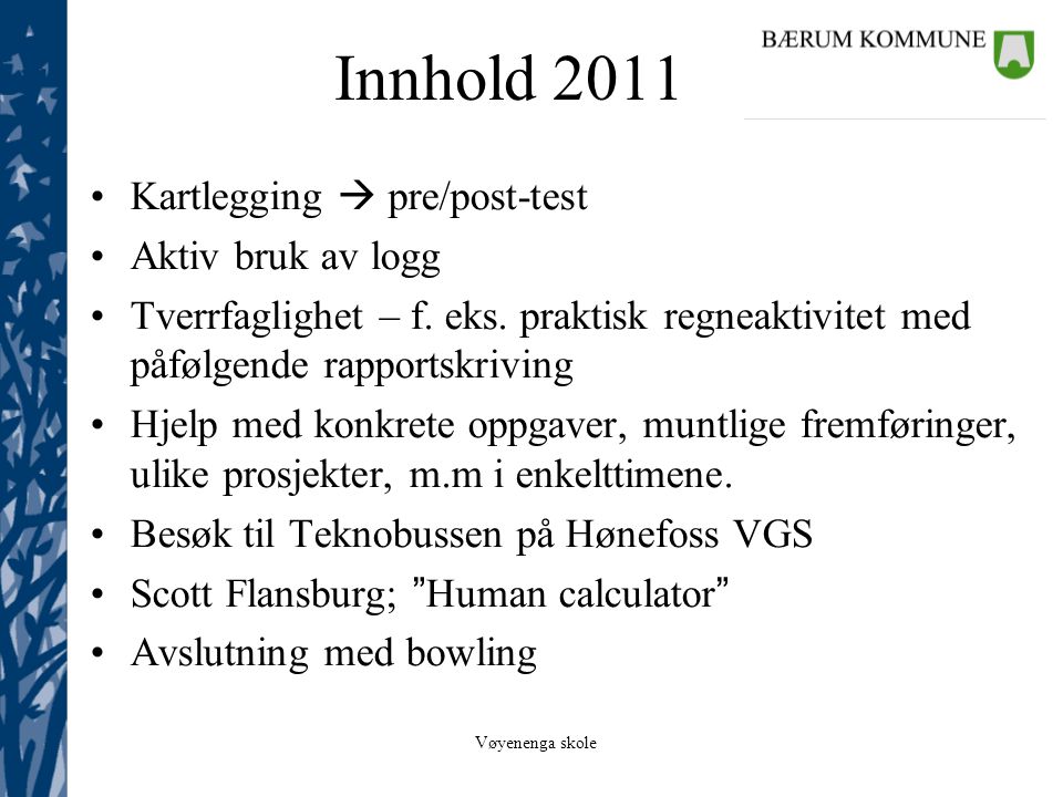 Innhold 2011 Kartlegging  pre/post-test Aktiv bruk av logg