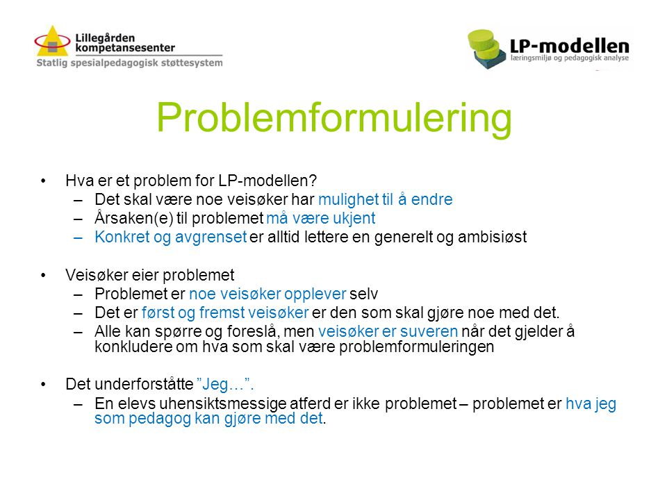 Problemformulering Hva er et problem for LP-modellen