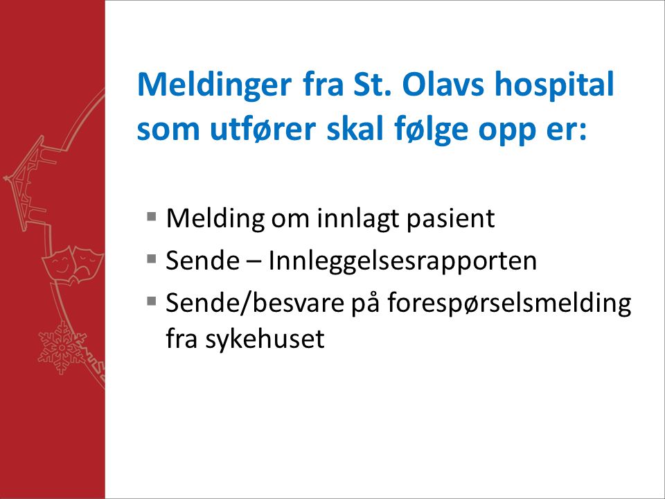 Meldinger fra St. Olavs hospital som utfører skal følge opp er: