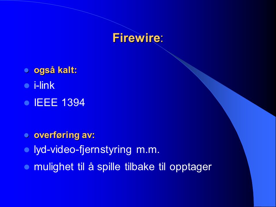 Firewire: i-link IEEE 1394 lyd-video-fjernstyring m.m.