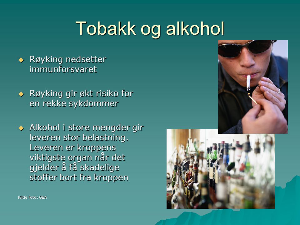 Tobakk og alkohol Røyking nedsetter immunforsvaret
