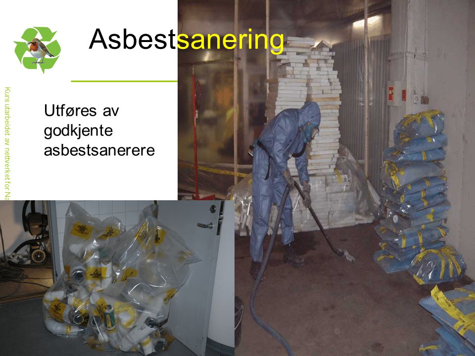 Asbestsanering Utføres av godkjente asbestsanerere