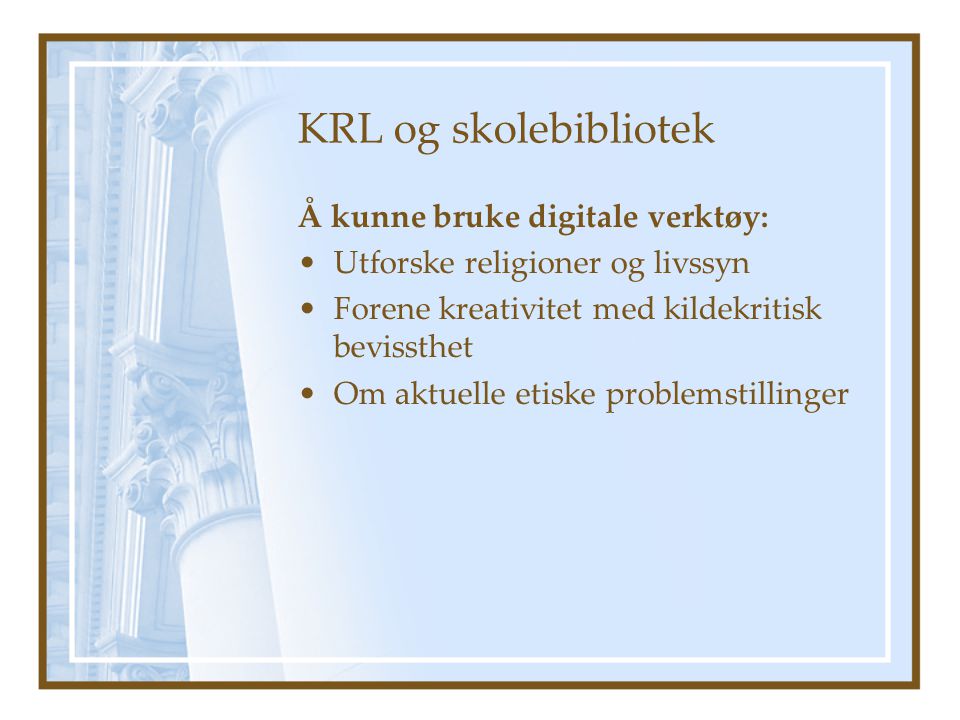 KRL og skolebibliotek Å kunne bruke digitale verktøy: