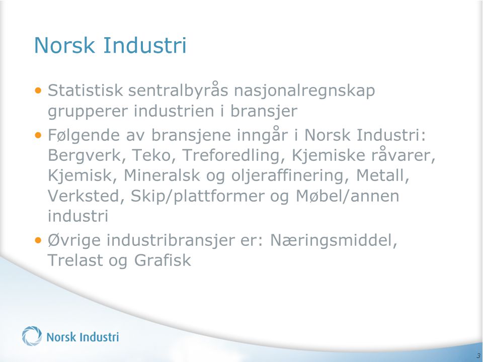 Norsk Industri Statistisk sentralbyrås nasjonalregnskap grupperer industrien i bransjer.