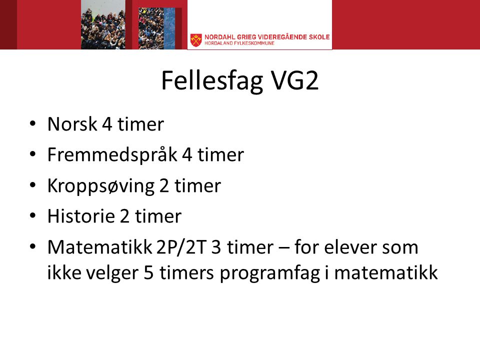 Fellesfag VG2 Norsk 4 timer Fremmedspråk 4 timer Kroppsøving 2 timer