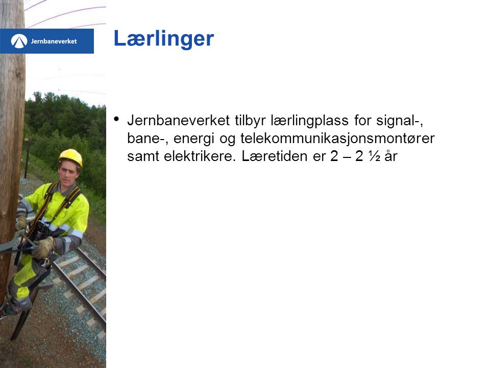 Lærlinger Jernbaneverket tilbyr lærlingplass for signal-, bane-, energi og telekommunikasjonsmontører samt elektrikere.