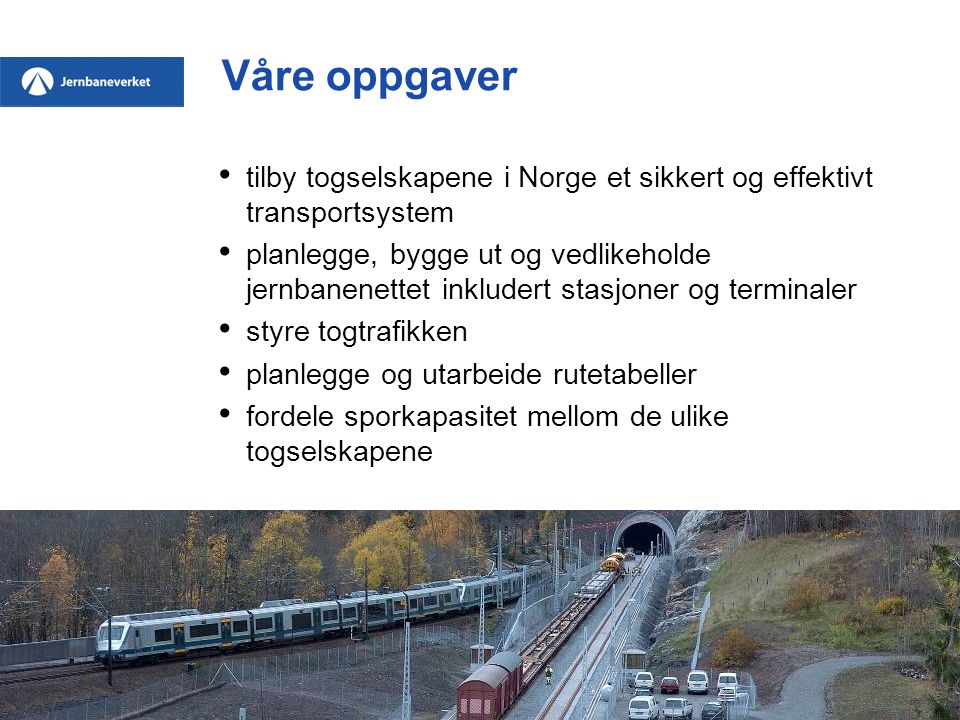 Våre oppgaver tilby togselskapene i Norge et sikkert og effektivt transportsystem.