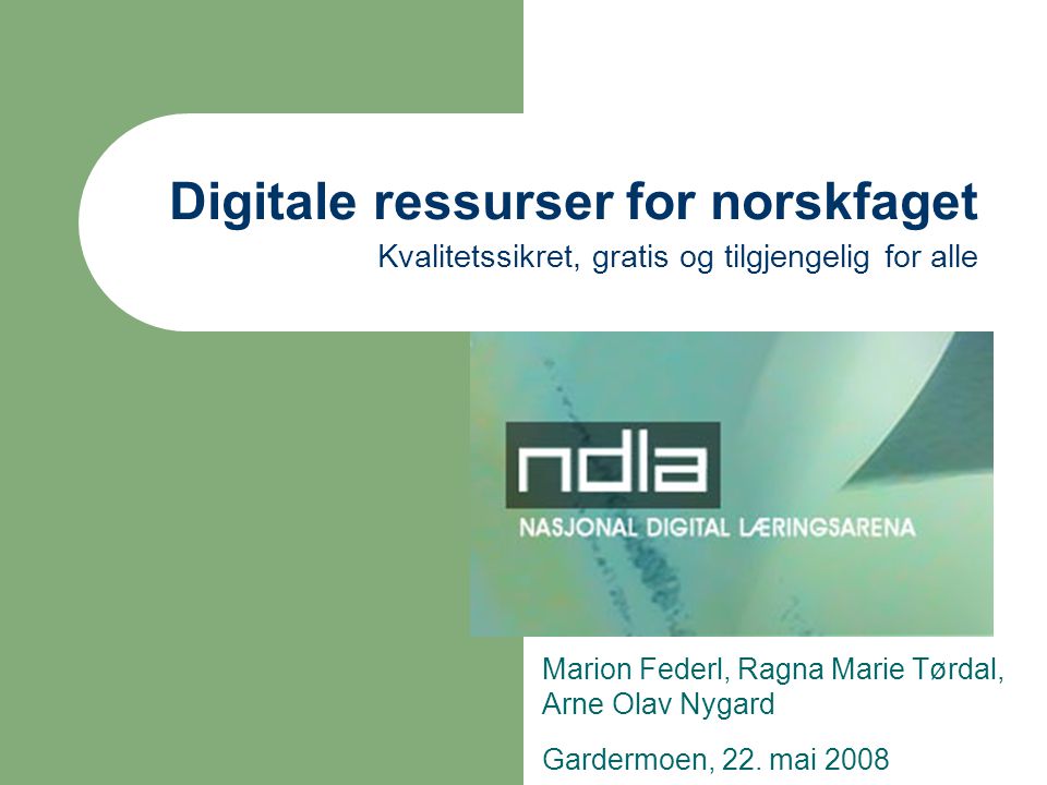 Digitale ressurser for norskfaget Kvalitetssikret, gratis og tilgjengelig for alle