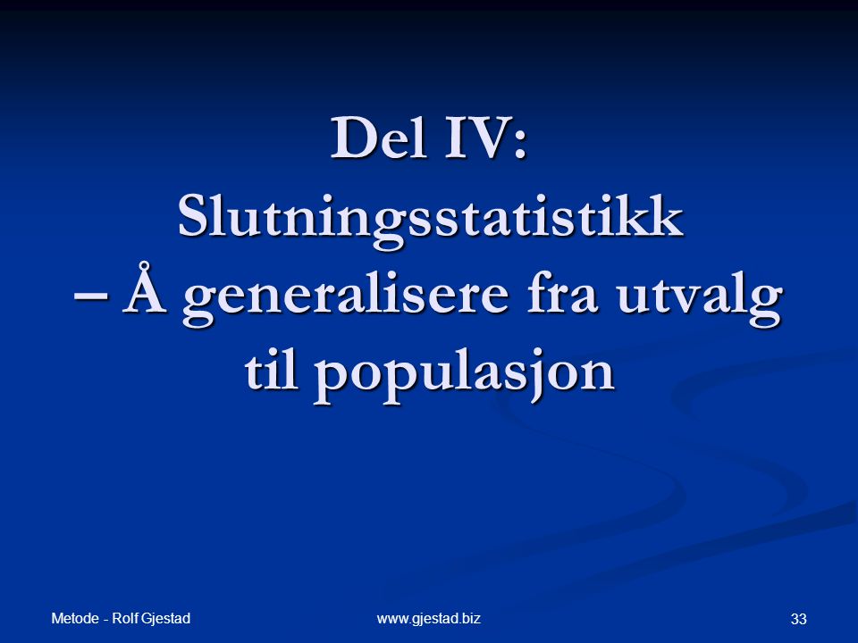 Del IV: Slutningsstatistikk – Å generalisere fra utvalg til populasjon