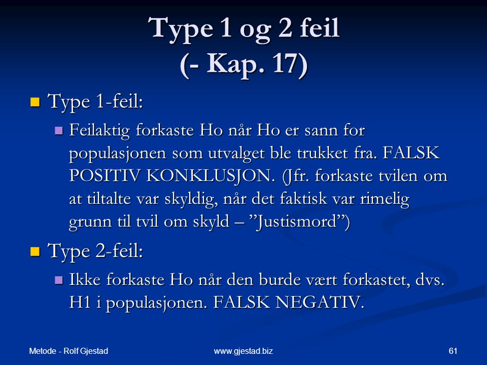 Type 1 og 2 feil (- Kap. 17) Type 1-feil: Type 2-feil: