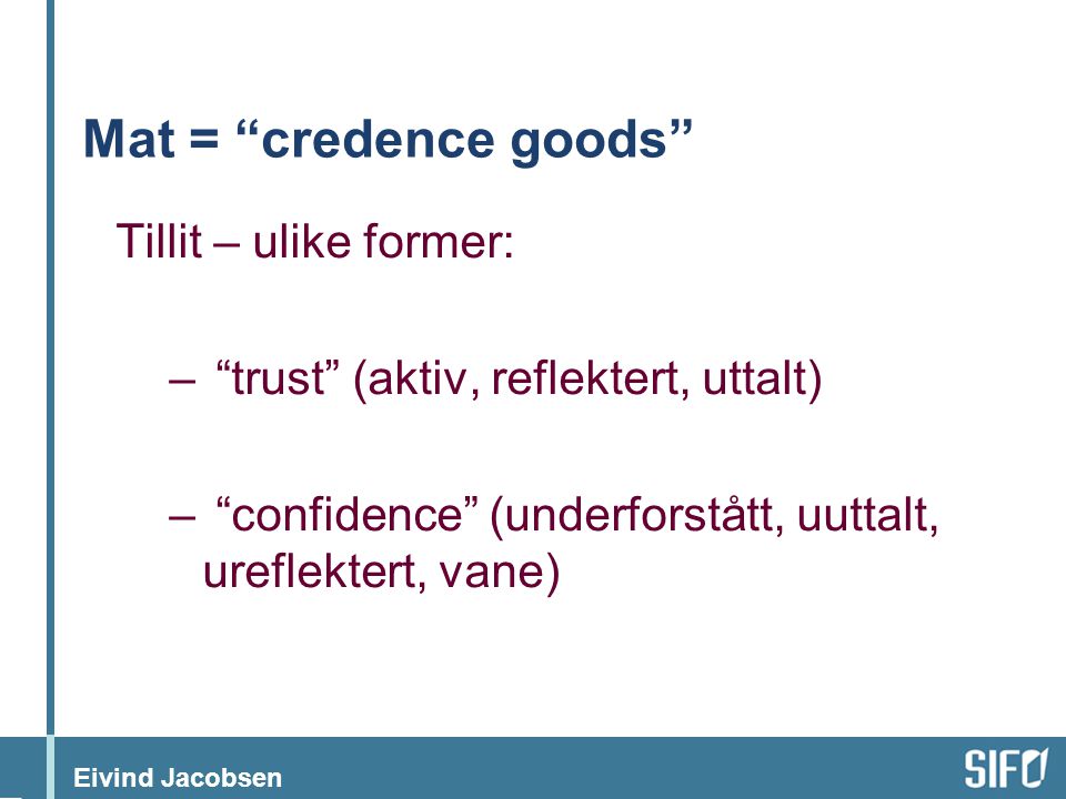 Mat = credence goods Tillit – ulike former: